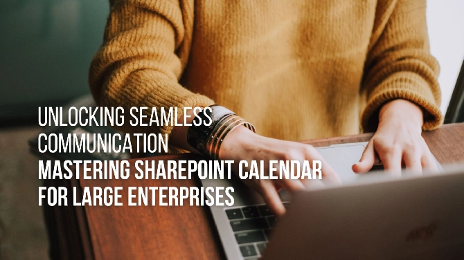 Unlocking Seamless Communication: Mastering SharePoint Calendar for Large Enterprises